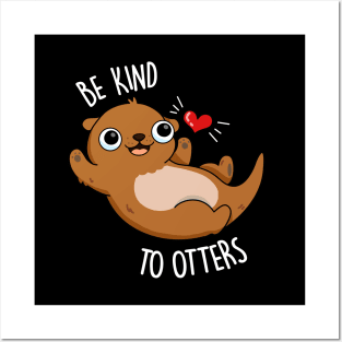 Be Kind To Otters Cute Otter Pun Posters and Art